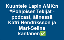 Kuuntele Lapin AMK:n #PohjoisenTekijät -podcast, äänessä Katri Hendriksson ja Mari-Selina kantanen✅