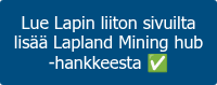 Lue Lapin liiton sivuilta lisää Lapland Mining hub -hankkeesta&nbsp;✅