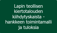 <p>Lapin teollisen kiertotalouden kiihdytyskaista -hankkeen toimintamalli ja tuloksia</p>