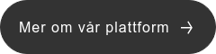 Mer om vår plattform