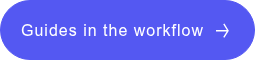 Guides in the workflow