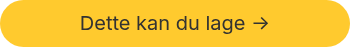 Dette kan du lage ->
