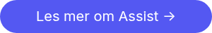 Les mer om Assist ->