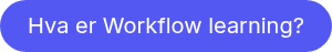 Hva er Workflow learning?