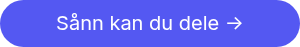 Sånn kan du dele ->