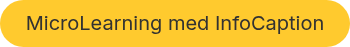 MicroLearning med InfoCaption