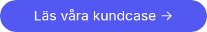 Läs våra kundcase ->