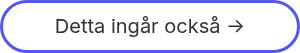 Detta ingår också ->