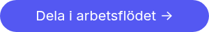 Dela i arbetsflödet ->