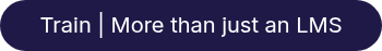 <span style="color: #ffffff;">Train | More than just an LMS</span>