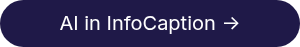 <span style="color: #ffffff;">AI in&nbsp;InfoCaption -></span>
