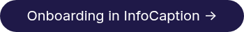 <span style="color: #ffffff;">Onboarding in InfoCaption -></span>