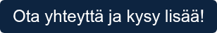 Ota yhteyttä ja kysy lisää!