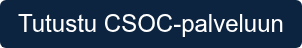 Tutustu CSOC-palveluun