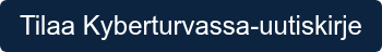 Tilaa Kyberturvassa-uutiskirje