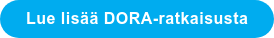 Lue lisää DORA-ratkaisusta