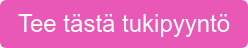 Tee tästä tukipyyntö