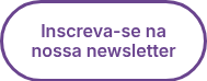 Inscreva-se na nossa newsletter