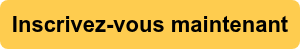 Inscrivez-vous maintenant