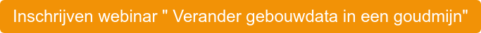 Inschrijven webinar " Verander gebouwdata in een goudmijn"