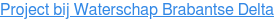 Project bij Waterschap Brabantse Delta
