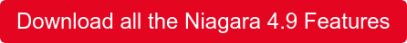 Download all the Niagara 4.9 Features