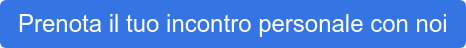 Prenota il tuo incontro personale con noi