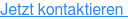 Jetzt kontaktieren 