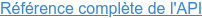 Référence complète de l'API