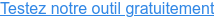 Testez notre outil gratuitement