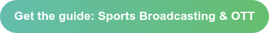 Get the guide: Sports Broadcasting & OTT