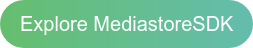 Explore MediastoreSDK