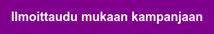 Ilmoittaudu mukaan kampanjaan