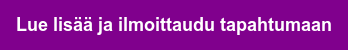 Lue lisää ja ilmoittaudu tapahtumaan