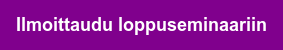 Ilmoittaudu loppuseminaariin