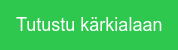 Tutustu kärkialaan