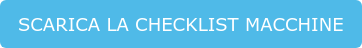 SCARICA LA CHECKLIST MACCHINE