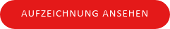 AUFZEICHNUNG ANSEHEN