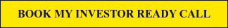 BOOK MY INVESTOR READY CALL