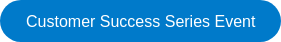 Customer Success Series Event