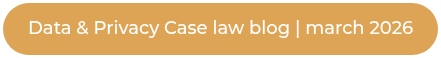 Data & Privacy Case law blog | march 2026