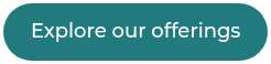 Explore our offerings