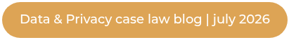 Data & Privacy case law blog | july 2026