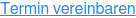 Termin vereinbaren