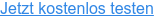 Jetzt kostenlos testen
