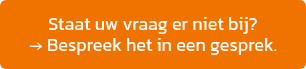Staat uw vraag er niet bij?<br>→ Bespreek het in een gesprek.