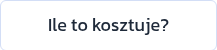 Ile to kosztuje?