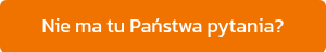 Nie ma tu Państwa pytania?