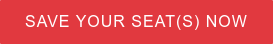 SAVE YOUR SEAT(S) NOW