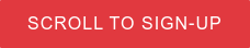SCROLL TO SIGN-UP